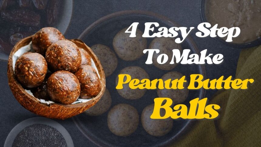 Peanut Butter Balls Recipe, Peanut Butter Balls Recipe 4 easy Step to Make Snacks in Minutes,