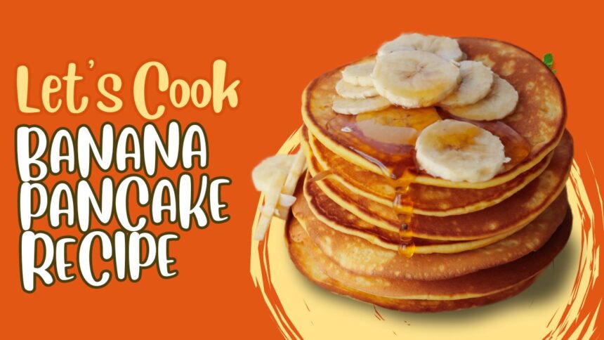Banana Pancake Recipe