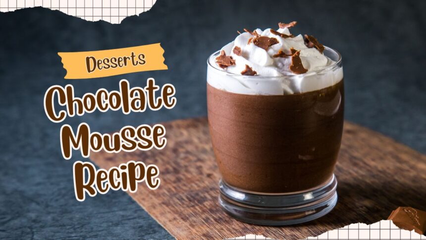 Delicious Chocolate Mousse Recipe with Basic 6 Ingredients