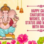 Happy Ganesh Chaturthi 2024 Wishes, Quotes, Status And Messages With Images