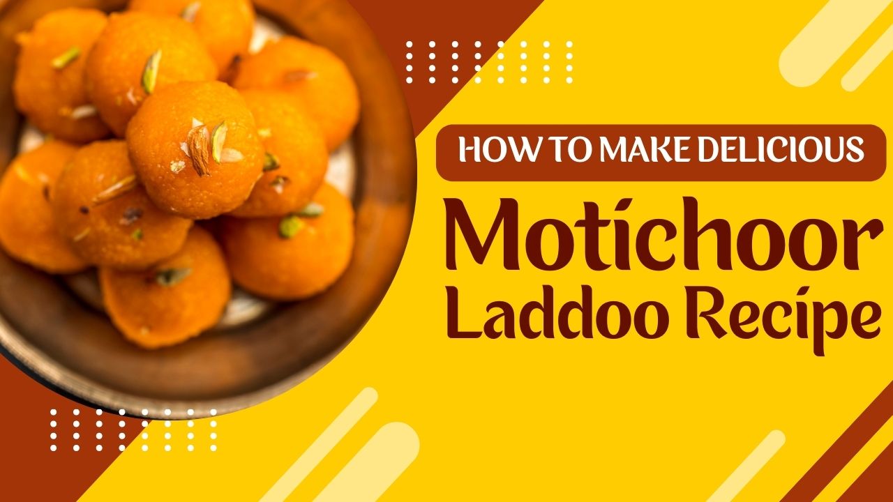 How To Make Delicious Motichoor Ladoo Recipe at Home