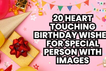 20 Heart Touching Birthday Wishes for Special Person with Images