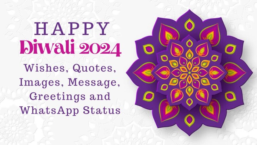 Happy Diwali 2024 Wishes, Quotes, Images, Message, Greetings and WhatsApp Status