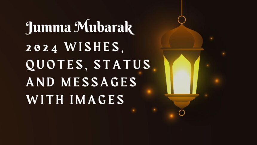 Happy Jumma Mubarak 2024 Wishes, Quotes, Status And Messages With ImagesHappy Jumma Mubarak 2024 Wishes, Quotes, Status And Messages With Images