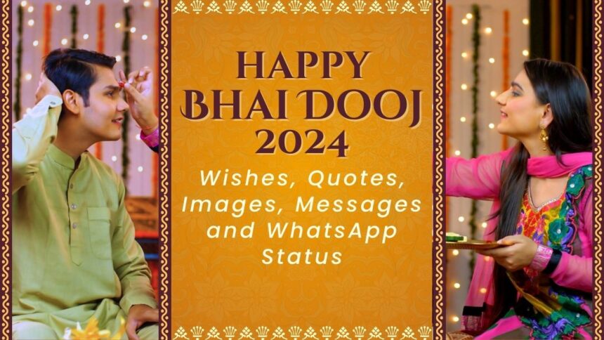 Happy Bhai Dooj 2024 Wishes, Quotes, Images, Messages and WhatsApp Status