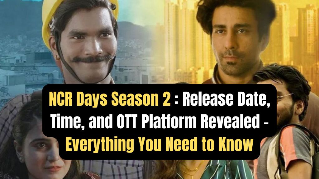 NCR Days Season 2 Release Date, Time, and OTT Platform Revealed – Everything You Need to Know