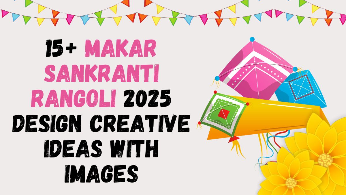 15+ Makar Sankranti Rangoli 2025 Design Creative Ideas with Images