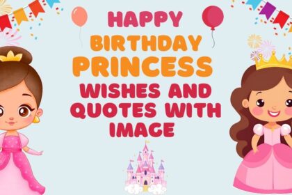 Happy Birthday Princess Wishes and Quotes with Image to Make Her Day Special