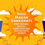 Happy Makar Sankranti 2025 Wishes, Quotes, Greetings and Status with Images