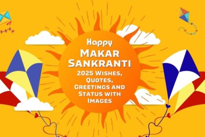 Happy Makar Sankranti 2025 Wishes, Quotes, Greetings and Status with Images