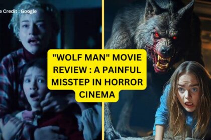 "Wolf Man" Movie Review : A Painful Misstep in Horror Cinema