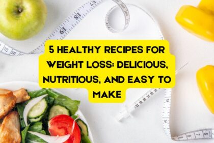 5 Healthy Recipes for Weight Loss: Delicious, Nutritious, and Easy to Make