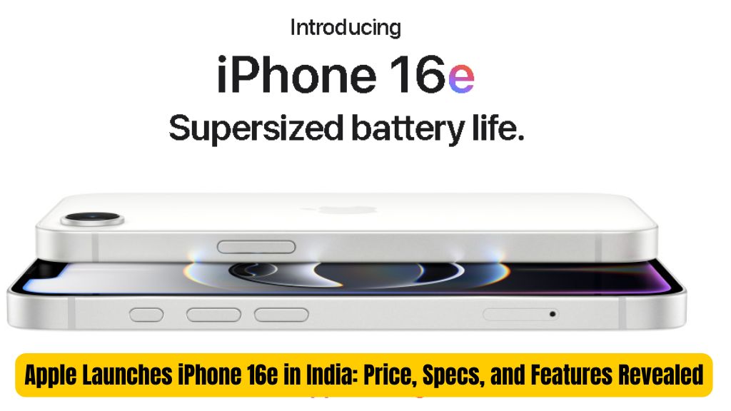 iPhone 16e Launched in India Price, Specs, and Features You Can’t Miss!