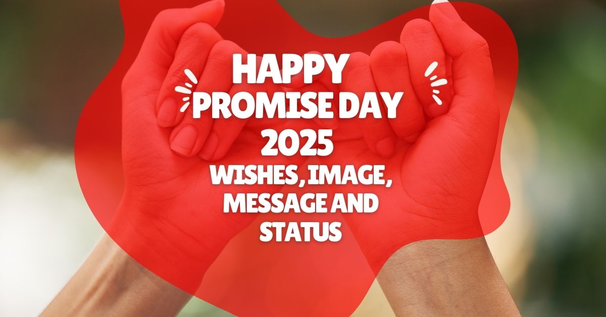 Celebrate Promise Day 2025 with Heartfelt Wishes, Stunning Images, and Romantic Messages