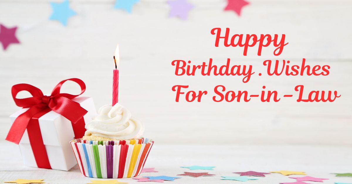 Happy Birthday Wishes for Son in Law, Birthday Wishes for Son in Law