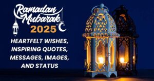 Ramadan Mubarak 2025 Heartfelt Wishes, Inspiring Quotes, Messages, Images, and Status