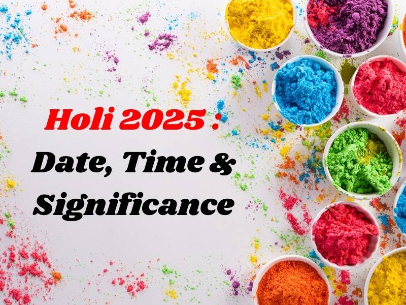 Holi 2025 Date Time & Significance