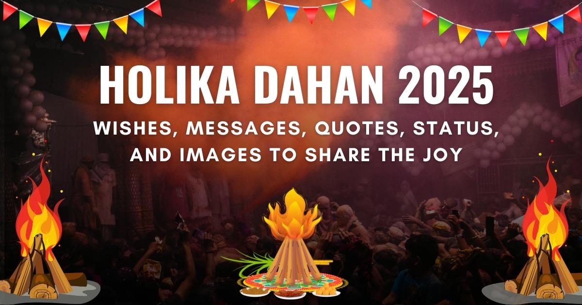 Holika Dahan 2025 Wishes, Messages, Quotes, Status, and Images to Share the Joy